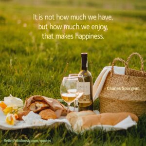 It's not how much we have, but how much we enjoy, that makes happiness. - Charles Spurgeon